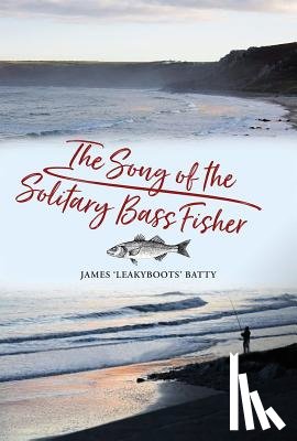 Batty, James - The Song of the Solitary Bass Fisher