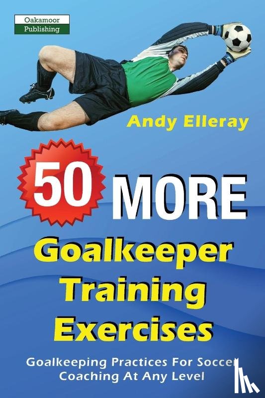 Elleray, Andy - 50 More Goalkeeper Training Exercises