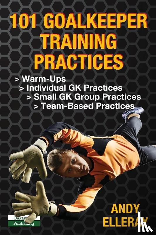 Elleray, Andy - 101 Goalkeeper Training Practices