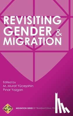 Yazgan, Pinar, Yucesahin, M Murat - Revisiting Gender and Migration