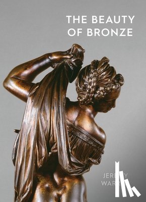 Warren, Jeremy - The Beauty of Bronze
