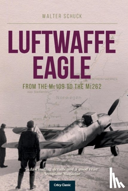 Schuck, Walter (Author) - Luftwaffe Eagle