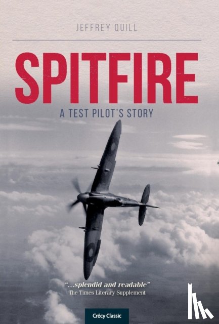 Quill, Jeffrey (Author) - Spitire - A Test Pilots Story