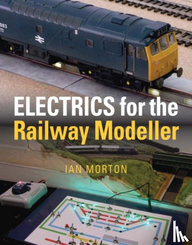 Morton, Ian - Electrics for the Railway Modeller