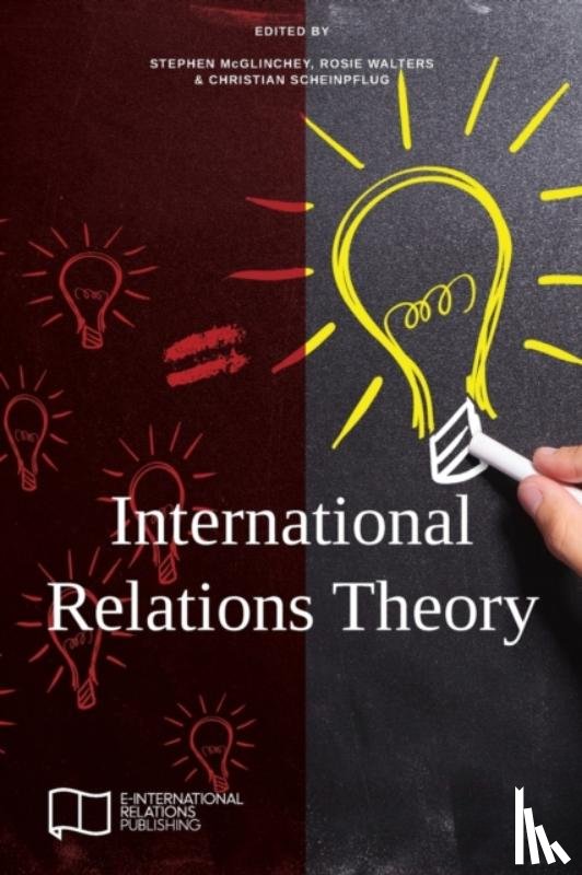 McGlinchey, Stephen, Walters, Rosie (University of the West of England Bristol), Scheinpflug, Christian - International Relations Theory