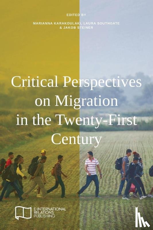  - Critical Perspectives on Migration in the Twenty-First Century