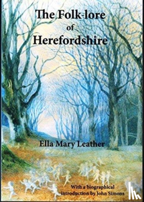 Leather, Ella Mary - The Folk-lore of Herefordshire