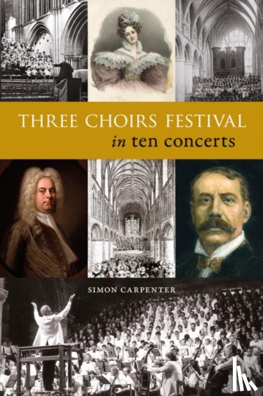 Carpenter, Simon - Three Choirs Festival in ten concerts