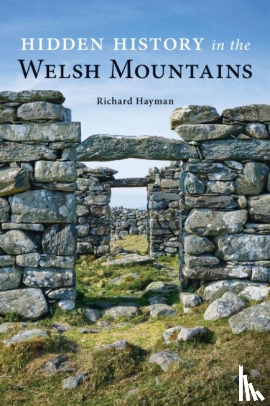 Hayman, Richard - Hidden History in the Welsh Mountains