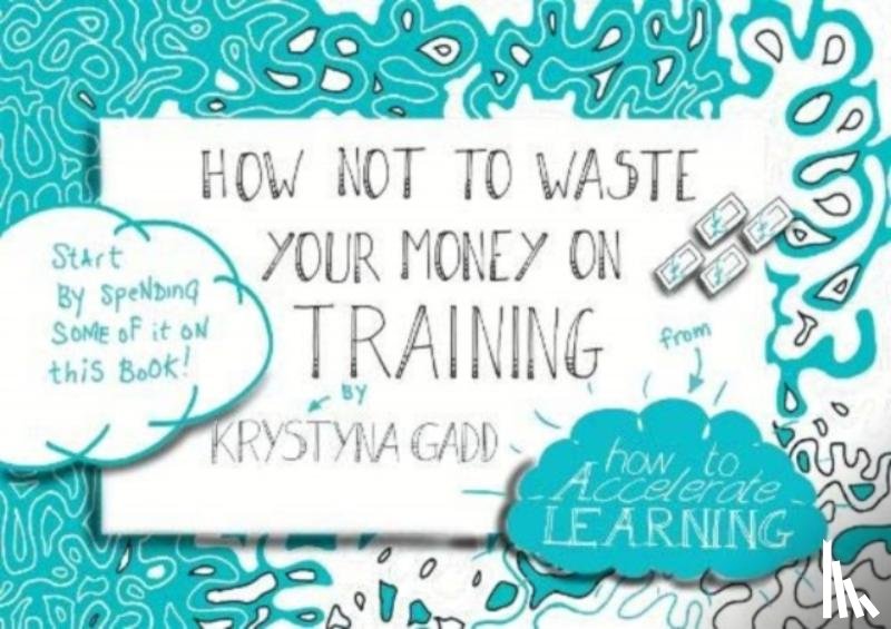 Gadd, Krystyna - How Not to Waste Your Money on Training