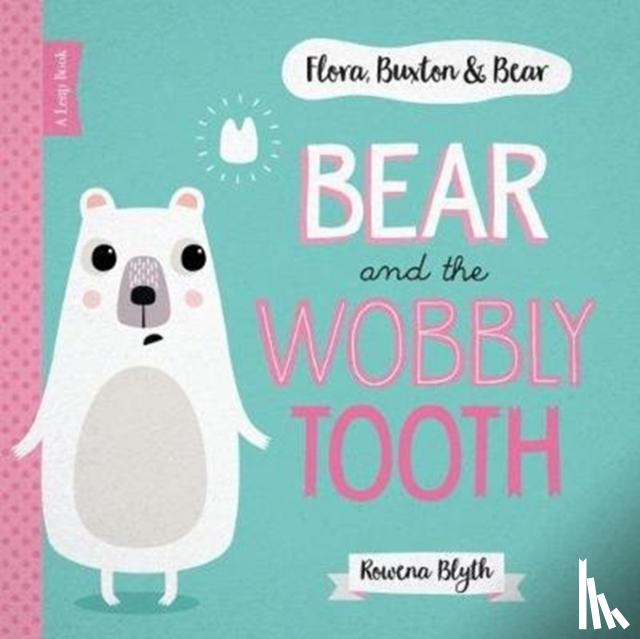 Blyth, Rowena - Bear and the Wobbly Tooth