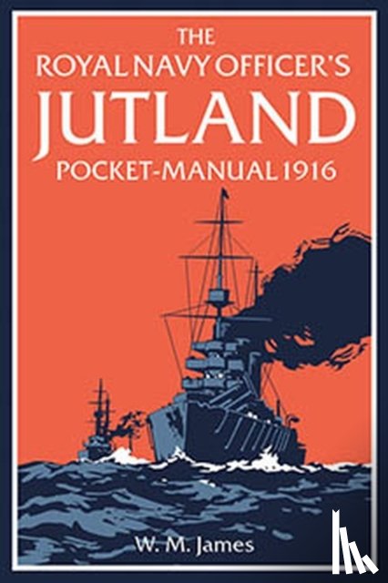 R.N., W. M. James, Lavery, Brian - The Royal Navy Officer’s Jutland Pocket-Manual 1916