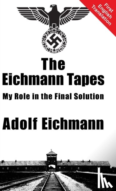 Eichmann, Adolf - The Eichmann Tapes