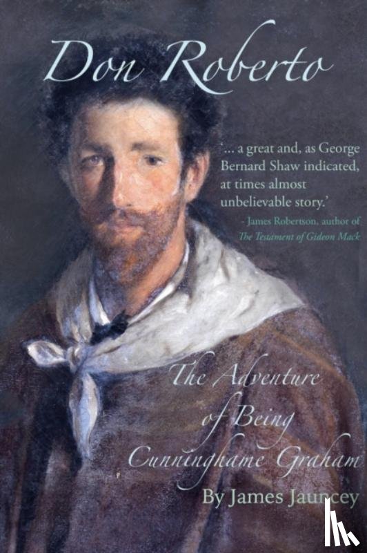 Jauncey, James - Don Roberto, The Adventure of Being Cunninghame Graham