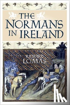 Lomas, Richard - The Normans in Ireland