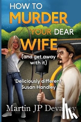 Devaney, Martin JP - How to Murder Your Dear Wife (and get away with it)