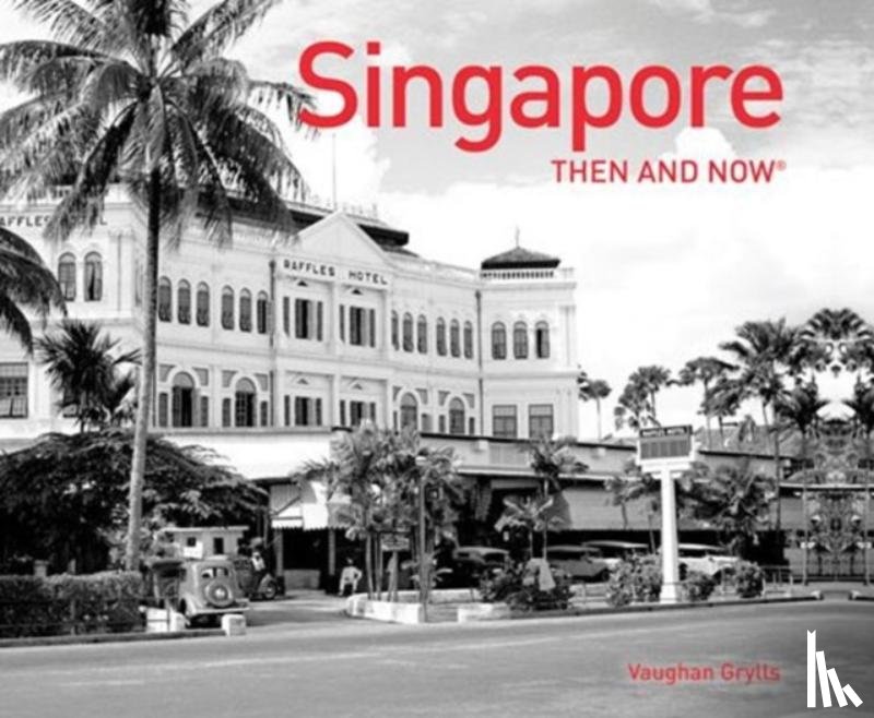Grylls, Vaughan - Singapore Then and Now®