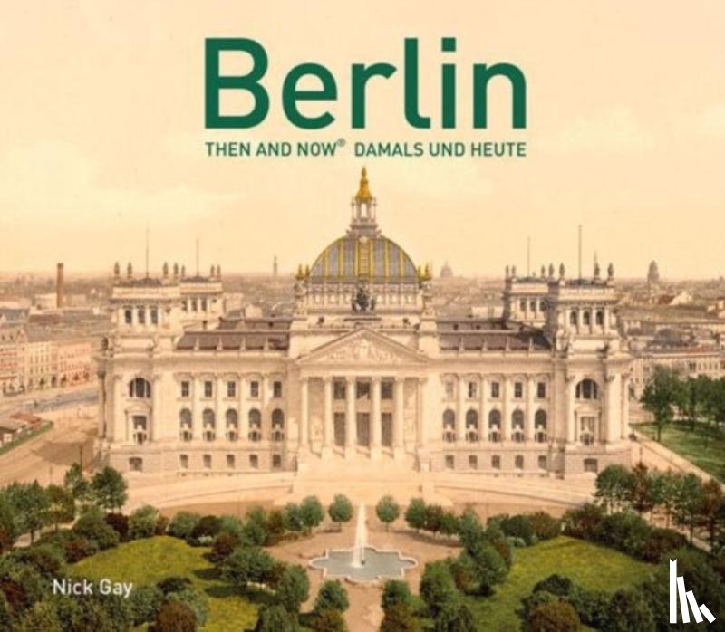 Gay, Nick - Berlin Then and Now (R)