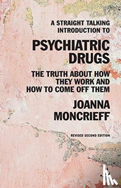Moncrieff, Joanna - A Straight Talking Introduction to Psychiatric Drugs
