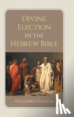 Hagelia, Hallvard - Divine Election in the Hebrew Bible