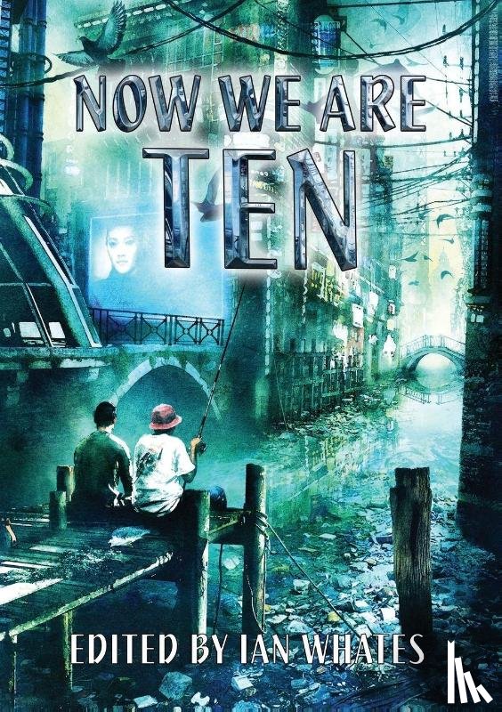 Whates, Ian, Hamilton, Peter F., Kress, Nancy, Cogman, Genevieve - Now We are Ten