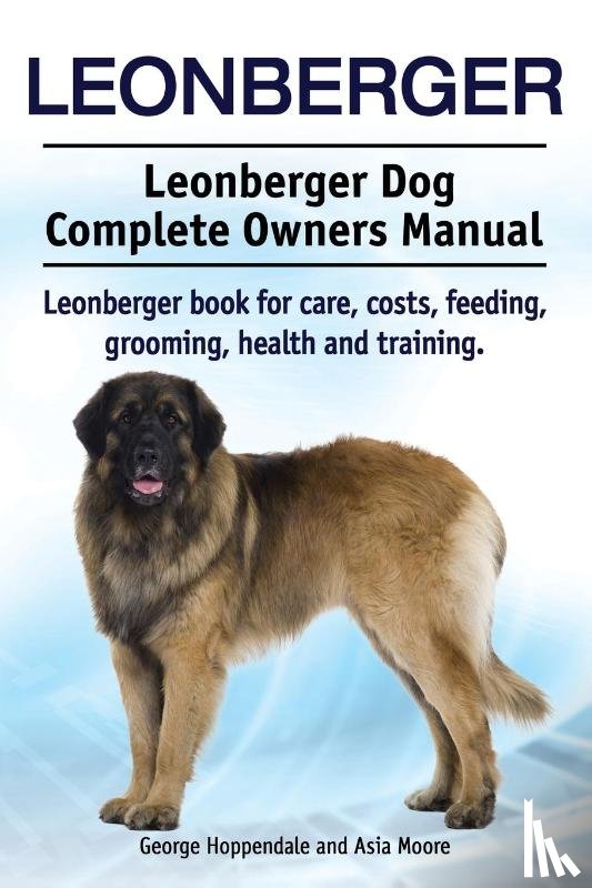 Hoppendale, George, Moore, Asia - Leonberger. Leonberger Dog Complete Owners Manual