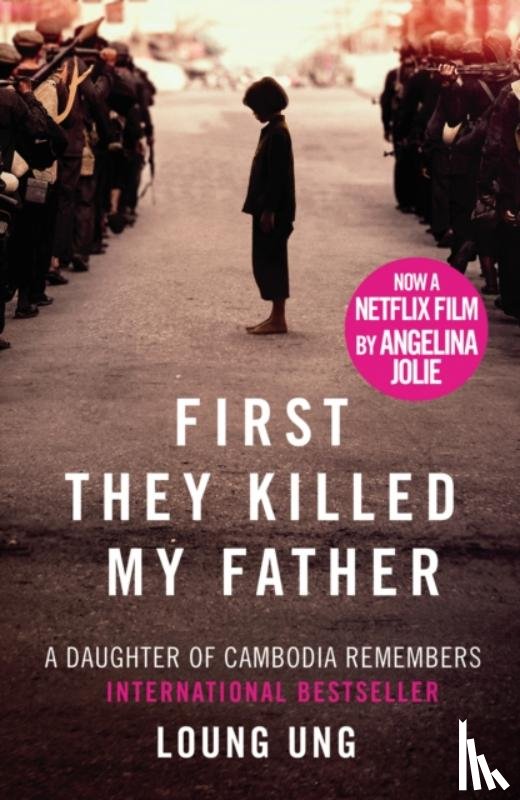 Ung, Loung - First They Killed My Father