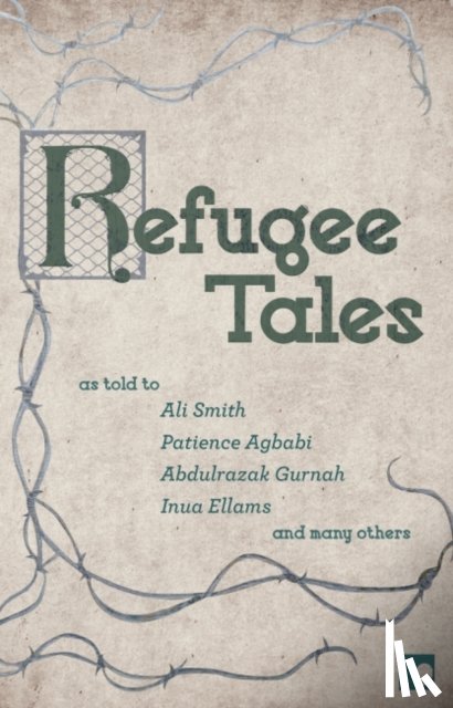 Smith, Ali, Todorovic, Dragan, Gurnah, Abdulrazak, Cleave, Chris - Refugee Tales