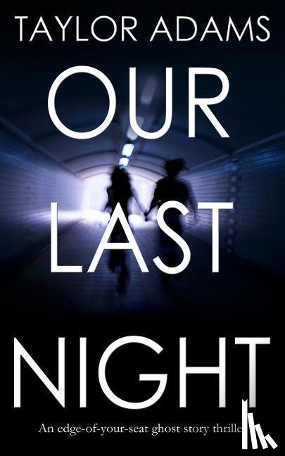 Adams, Taylor - OUR LAST NIGHT AN EDGE-OF-YOUR
