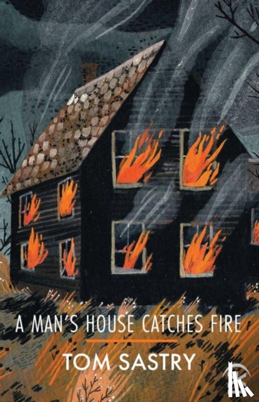 Sastry, Tom - A Man's House Catches Fire