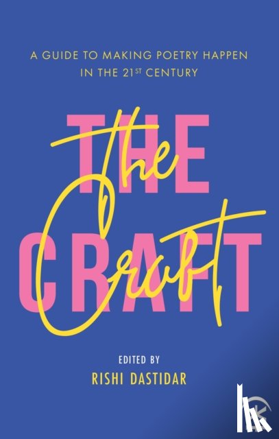  - The Craft: A Guide to Making Poetry Happen in the 21st Century