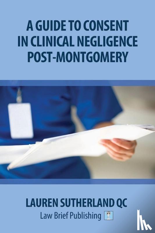 Sutherland, Lauren - A Guide to Consent in Clinical Negligence