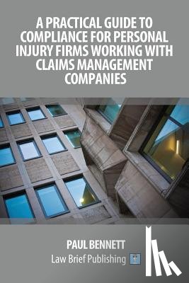 Bennett, Paul - A Practical Guide to Compliance for Personal Injury Firms Working with Claims Management Companies