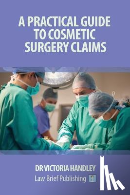 Handley, Victoria - A Practical Guide to Cosmetic Surgery Claims