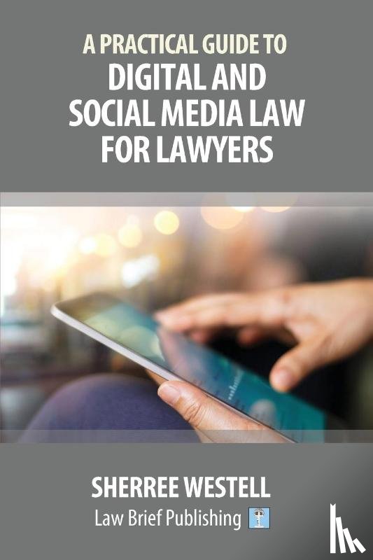 Westell, Sherree - A Practical Guide to Digital and Social Media Law for Lawyers