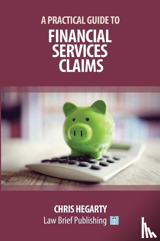 Hegarty, Chris - A Practical Guide to Financial Services Claims