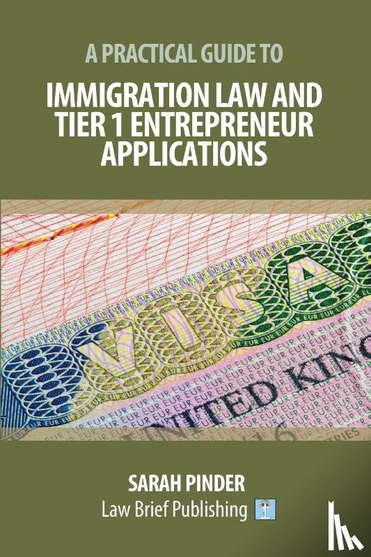 Pinder, Sarah - A Practical Guide to Immigration Law and Tier 1 Entrepreneur Applications