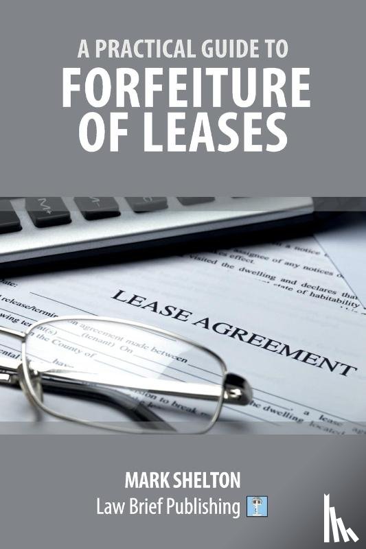 Shelton, Mark - A Practical Guide to Forfeiture of Leases
