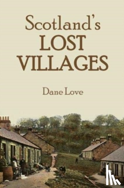 Love, Dane - Scotland's Lost Villages