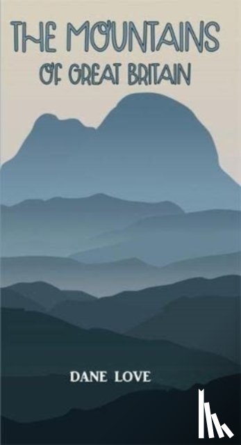 Love, Dane - The Mountains of Great Britain