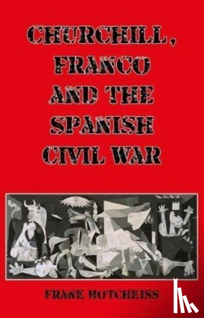 Hotchkiss, Frank - Churchill, Franco and the Spanish Civil War