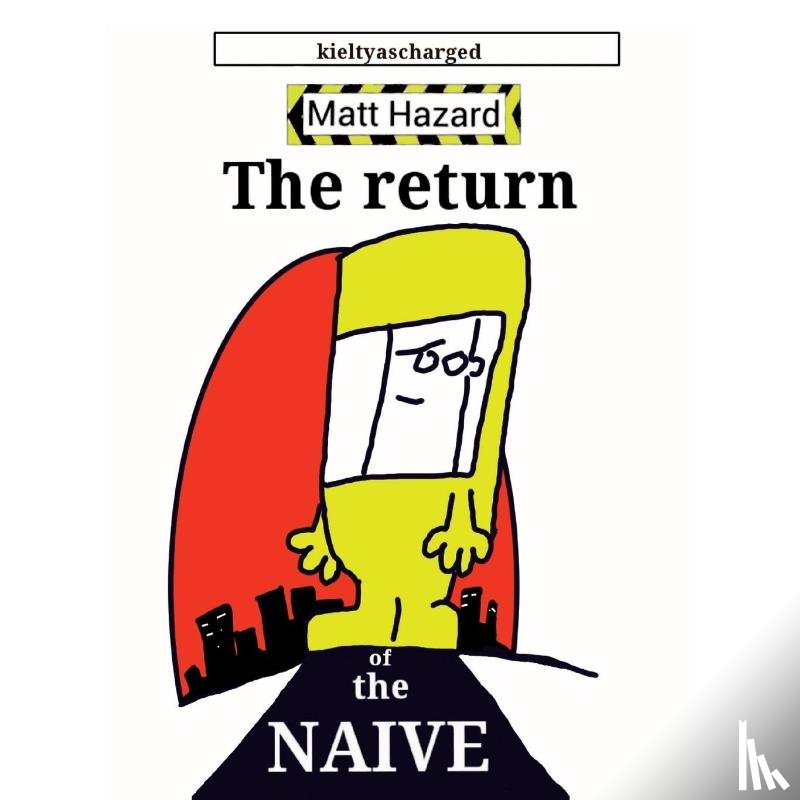 Kielty, Paul "kieltyascharged" - The Return of the Naive