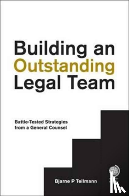 Tellmann, Bjarne P - Building an Outstanding Legal Team
