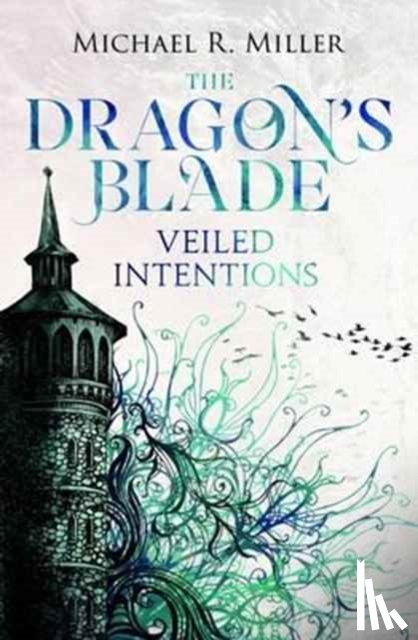 Miller, Micheal - The Dragon's Blade: Veiled Intentions