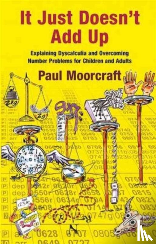 Moorcraft, Paul - It Just Doesn't Add Up: Explaining Dyscalculia and Overcoming Number Problems for Children and Adults