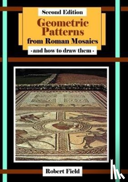 Field, Robert - Geometric Patterns from Roman Mosaics: and How to Draw Them