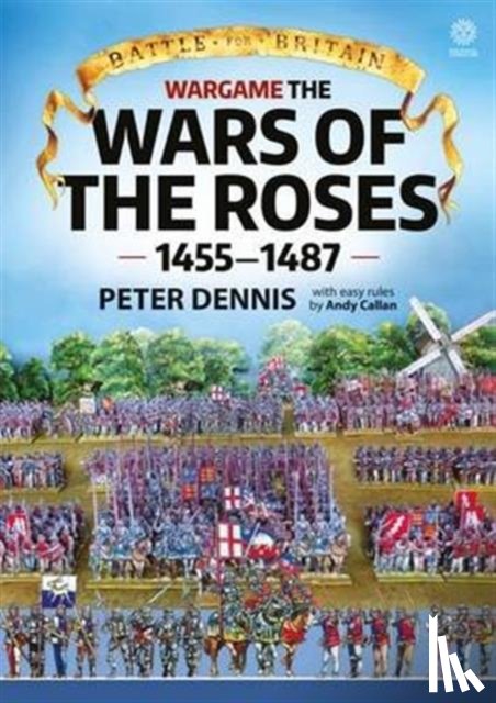 Dennis, Peter, Callan, Andy - Wargame - The War Of The Roses 1455-1487