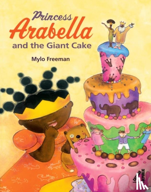 Freeman, Mylo - Princess Arabella and the Giant Cake