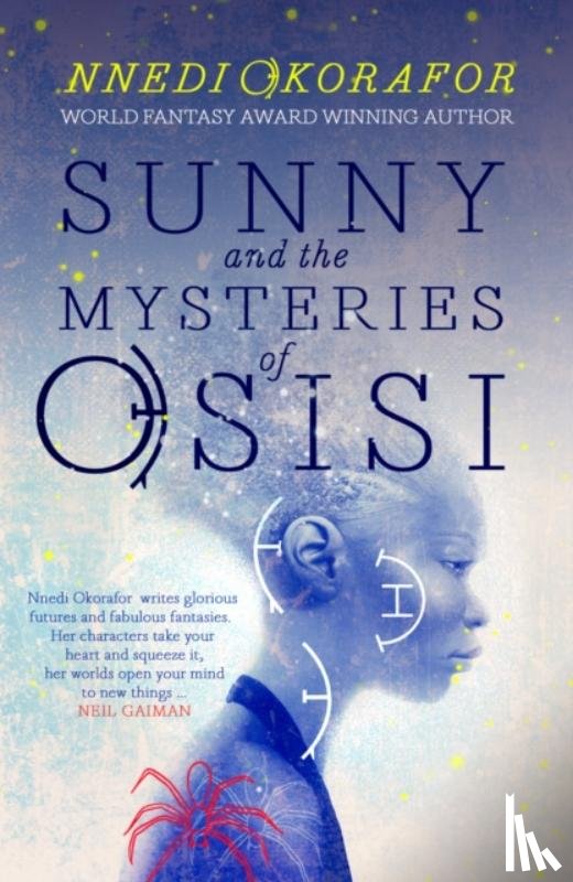 Okorafor, Nnedi - Sunny and the Mysteries of Osisi