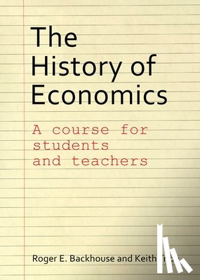 Backhouse, Prof. Roger E. (University of Birmingham), Tribe, Dr. Keith (University of Birmingham) - The History of Economics